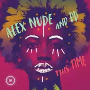 Alex Nude, DD - This Time (Boddhi  Satva Ancestral Soul Remix)